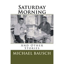 (영문도서) Saturday Morning: And Other Stories Paperback, Fred Noer/Image Source, English, 9780986440717