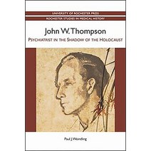 John W. Thompson: Psychiatrist in the Shadow of the Holocaust Paperback, University of Rochester Press, English, 9781580464604