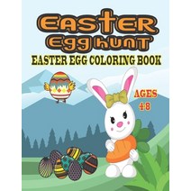 easter egg hunt Coloring Book: For Kids Ages 4-8 Funny Bunny Rabbit Big Eggs Cute Basket Gift for G... Paperback, Independently Published, English, 9798715704313