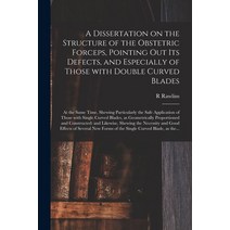 (영문도서) A Dissertation on the Structure of the Obstetric Forceps Pointing out Its Defects and Espec... Paperback, Legare Street Press, English, 9781013800320