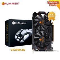 HUANANZHI 그래픽 그래픽 GTX 650 760 950 960 970 1050TI 1060 2G 4G 6G RX 550 560 4G GDDR4 GDDR5 VGA HDMI 호환, GTX950 2G