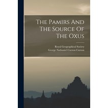 (영문도서) The Pamirs And The Source Of The Oxus Paperback, Legare Street Press, English, 9781015985124