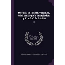 (영문도서) Moralia in Fifteen Volumes With an English Translation by Frank Cole Babbitt: 10 Paperback, Palala Press, 9781379122807