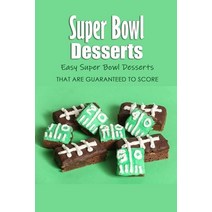 Super Bowl Desserts: Easy Super Bowl Desserts That Are Guaranteed to Score: Super Bowl Desserts Reci... Paperback, Independently Published, English, 9798598129074