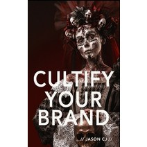 Cultify Your Brand Paperback, Independently Published, English, 9798571614375