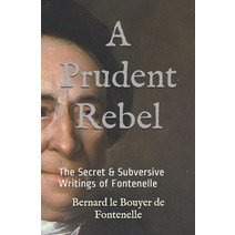 (영문도서) A Prudent Rebel: The Secret & Subversive Writings of Fontenelle Paperback, Independently Published, English, 9781693610080