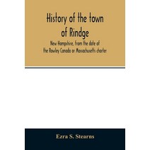 History of the town of Rindge New Hampshire from the date of the Rowley Canada or Massachusetts ch... Paperback, Alpha Edition