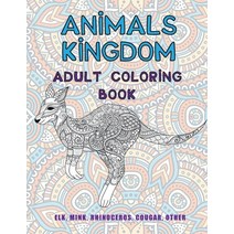 Animals kingdom - Adult Coloring Book - Elk Mink Rhinoceros Cougar other Paperback, Independently Published
