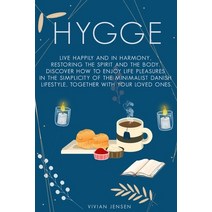 Hygge: Live Happily and in Harmony Restoring the Spirit and The Body. Discover How To Enjoy Life Pl... Paperback, Independently Published, English, 9798576486052