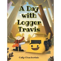 (영문도서) A Day with Logger Travis Hardcover, Christian Faith Publishing,..., English, 9781098096014