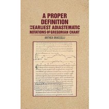 A Proper Definition for the Earliest Adiastematic Notations of Gregorian Chant Paperback, Austin Macauley, English, 9781641826174