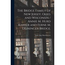 (영문도서) The Bridge Family of New Jersey Ohio and Wisconsin / Annie M. Hurd Karrer and Ferne M. Dein... Paperback, Hassell Street Press, English, 9781013724800