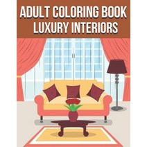 Adult Coloring Book Luxury Interiors: Interior Design Coloring Book Adult Coloring Book With Gorgeo... Paperback, Independently Published, English, 9798735452027