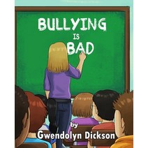 Bullying is Bad: How to recognize and deter bullies Paperback, Independently Published