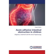 Acute adhesive intestinal obstruction in children Paperback, LAP Lambert Academic Publishing