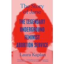 (영문도서) The Story of Jane: The Legendary Underground Feminist Abortion Service Paperback, Vintage, English, 9780593471081
