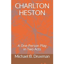 Charlton Heston: A One-Person Play in Two Acts Paperback, Independently Published, English, 9798708528148