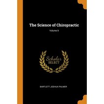 (영문도서) The Science of Chiropractic; Volume 9 Paperback, Franklin Classics, English, 9780342276165