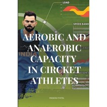 (영문도서) Aerobic and Anaerobic Capacity in cricket Athletes Paperback, Manish Patel, English, 9786076682029