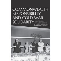 (영문도서) Commonwealth Responsibility and Cold War Solidarity: Australia in Asia 1944-74 Paperback, Anu Press, English, 9781760463236