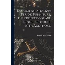 (영문도서) English and Italian Period Furniture the Property of Mr. Ernest Brothers With Additions Paperback, Hassell Street Press, 9781014922069