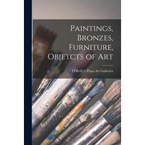(영문도서) Paintings Bronzes Furniture Objetcts of Art Paperback, Hassell Street Press, English, 9781015254312