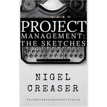 Project Management: The Sketches Paperback, Nigel Creaser