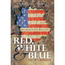 Red White & Blue: Life of a Warrior Paperback, Archway Publishing