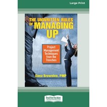 (영문도서) The Unwritten Rules of Managing Up: Project Management Techniques from the Trenches [Standard... Paperback, ReadHowYouWant, English, 9780369372970