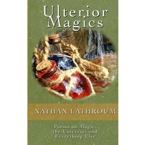 (영문도서) Ulterior Magics: Poems on Magic the Universe and Everything Else Paperback, Independently Published, English, 9798758491751