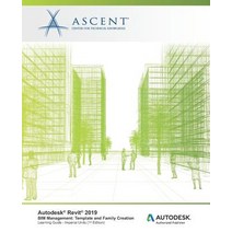 Autodesk Revit 2019 BIM Management Template and Family Creation - Imperial Units: Autodesk Authorize... Paperback, Ascent, Center for Technical Knowledge