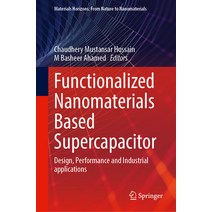 (영문도서) Functionalized Nanomaterials Based Supercapacitor: Design Performance and Industrial Applica... Hardcover, Springer, English, 9789819930203