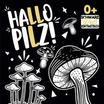 Hallo Pilz!: Kontrastbuch für Babys Schwarz Weiß Buch mit Pilze Montessori Kontrastkarten Baby Sch