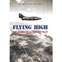 (영문도서) Flying High: The Story of a Fighter Pilot Hardcover, Xlibris Us, English, 9781669801030