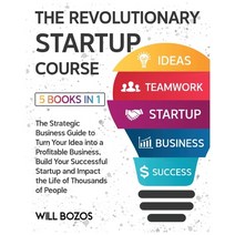 (영문도서) The Revolutionary Startup Course [5 Books in 1]: The Strategic Business Guide to Turn Your Id... Paperback, English Ndp Books, English, 9781802596717