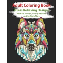 Adult Coloring Book: Animals Flowers Paisley Patterns And So Much More Adult - Coloring Books - St... Paperback, Independently Published, English, 9798593260680