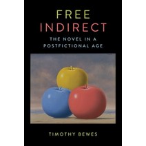 (영문도서) Free Indirect: The Novel in a Postfictional Age Hardcover, Columbia University Press, English, 9780231191609