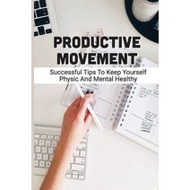 (영문도서) Productive Movement: Successful Tips To Keep Yourself Physic And Mental Healthy: Move Past Gu... Paperback, Independently Published, English, 9798512371039
