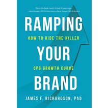 Ramping Your Brand: How to Ride the Killer CPG Growth Curve Hardcover, Pgs Press