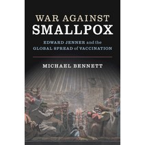 War Against Smallpox: Edward Jenner and the Global Spread of Vaccination Hardcover, Cambridge University Press
