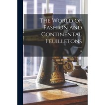 (영문도서) The World of Fashion and Continental Feuilletons; 13 Paperback, Legare Street Press, English, 9781014941961