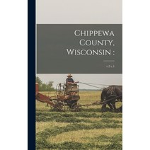 (영문도서) Chippewa County Wisconsin: ; v.2 c.1 Hardcover, Legare Street Press, English, 9781013366024