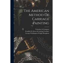 (영문도서) The American Method Of Carriage Painting Paperback, Legare Street Press, English, 9781018646299