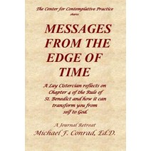 Messages from the Edge of Time: A Lay Cistercian reflects on Chapter 4 of the Rule of St. Benedict a... Paperback, Createspace Independent Pub..., English, 9781725625778