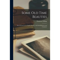 (영문도서) Some Old Time Beauties [microform]: After Portraits by the English Masters With Embellishmen... Paperback, Legare Street Press, 9781015115484