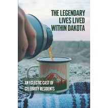 (영문도서) The Legendary Lives Lived Within Dakota: An Eclectic Cast Of Celebrity Residents: The Evoluti... Paperback, Independently Published, English, 9798531124838