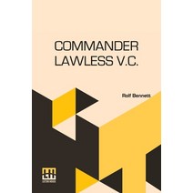 (영문도서) Commander Lawless V.C.: Being The Further Adventures Of Frank H. Lawless Until Recently A Li... Paperback, Lector House, English, 9789356143272