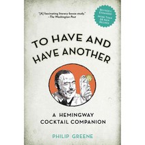 To Have and Have Another: A Hemingway Cocktail Companion, Tarcherperigree