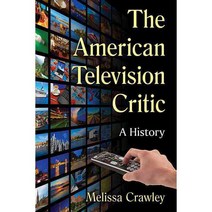 The American Television Critic: A History Paperback, McFarland & Company
