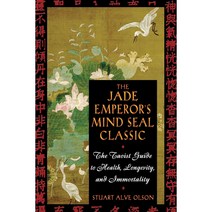 The Jade Emperors Mind Seal Classic: The Taoist Guide to Health Longevity and Immortality, Inner Traditions